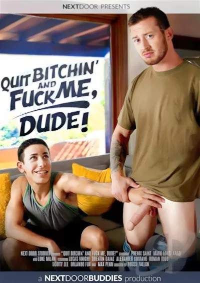 Quit Bitchin' and Fuck Me, Dude! (Next Door Studios) (Roman Todd, Quentin Gainz) #Next Door Studios